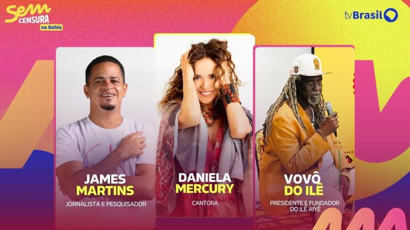 SEM CENSURA RECEBE DANIELA MERCURY, VOVÔ DO ILÊ E JAMES MARTINS